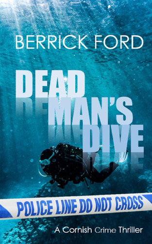 DEAD MAN'S DIVE A Cornish Crime Thriller by BERRICK. FORD
