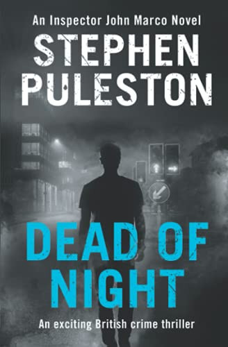 Dead of Night: An exciting British crime thriller (Detective Inspector Marco) by Puleston, Stephen
