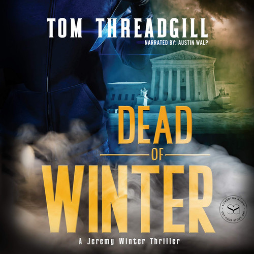 Dead of Winter : A Jeremy Winter Thriller (The Jeremy Winter Thrillers) by Tom Threadgill