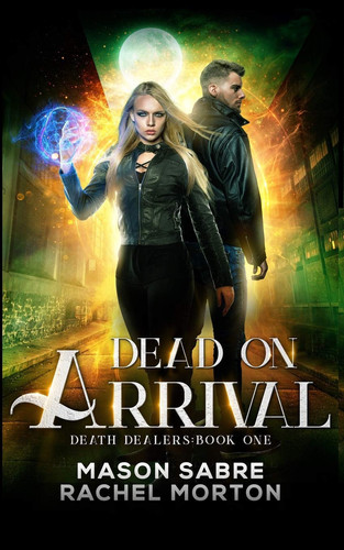Dead on Arrival An Urban Fantasy Story by Rachel Morton