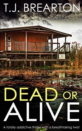 Dead Or Alive A Gripping Crime Thriller Full of Twists by T. J. Brearton