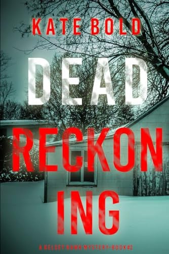 Dead Reckoning (A Kelsey Hawk FBI Suspense Thriller—Book Two) by Bold, Kate