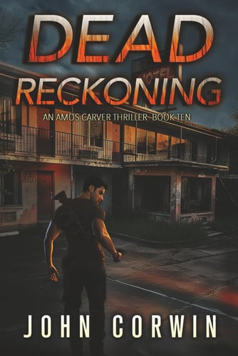 Dead Reckoning - A Vigilante Mystery Action Thriller by JOHN. CORWIN