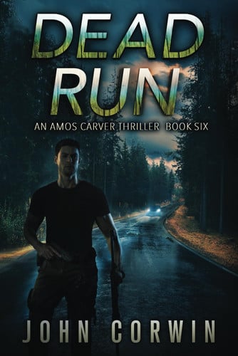 Dead Run: A Vigilante Mystery Action Suspense Thriller (Amos Carver) by Corwin, John