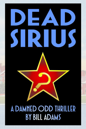 Dead Sirius: A Damned Odd Thriller by Adams, Bill