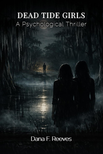 Dead Tide Girls: A Psychological Thriller by Reeves, Dana F.