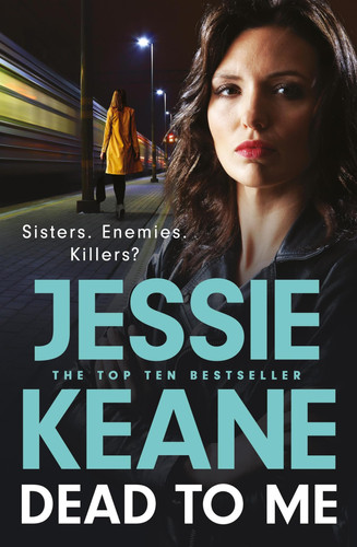 Dead To Me: the explosive new thriller from Queen of the Underworld Jessie Keane by Keane, Jessie