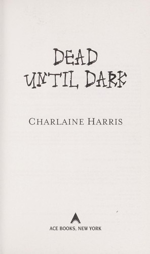 Dead Until Dark (Sookie Stackhouse, #1) by Charlaine Harris