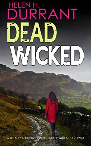 DEAD WICKED a totally addictive crime thriller with a huge twist (Calladine & Bayliss Mystery) by DURRANT, HELEN H.