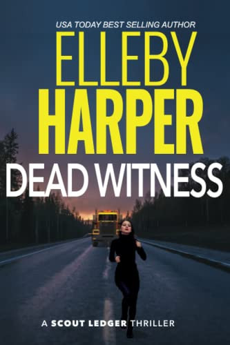 Dead Witness Scout Ledger Thriller by Elleby Harper