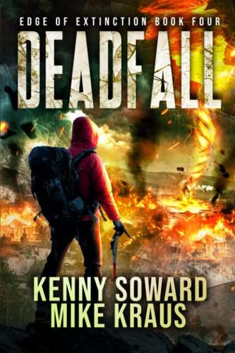 Deadfall - Edge of Extinction Book 4 (A Post-Apocalyptic Survival Thriller Series) by MIKE. KRAUS