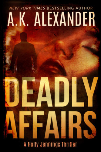 Deadly Affairs Psychological Thriller by A K. Alexander