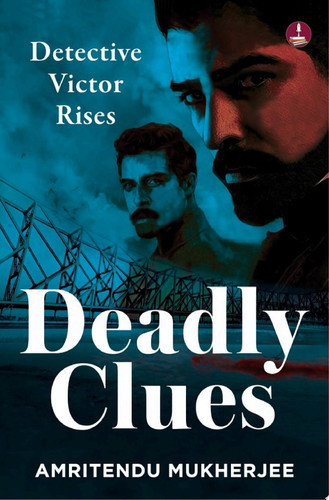 Deadly Clues: Detective Victor Rises | A Gripping Crime Thriller by Amritendu Mukherjee
