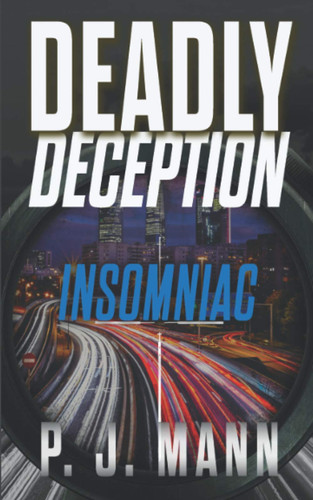 Deadly Deception Insomniac by P. J. Mann