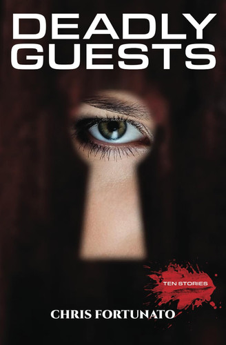 Deadly Guests Ten Stories by CHRIS. FORTUNATO