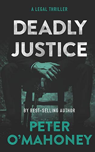 Deadly Justice: A Legal Thriller (Tex Hunter Series) by O'Mahoney, Peter