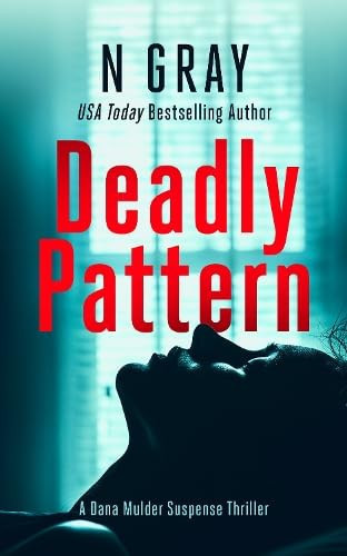 Deadly Pattern A Suspense Thriller by N. Gray