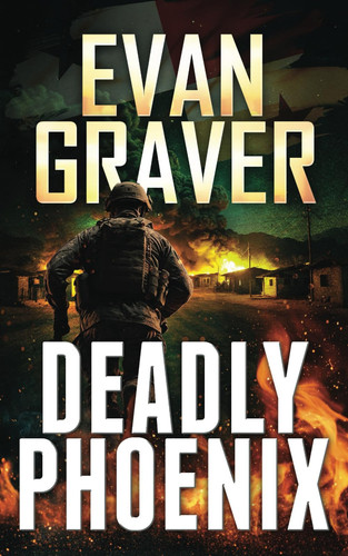 Deadly Phoenix - A John Phoenix Thriller by Evan Graver