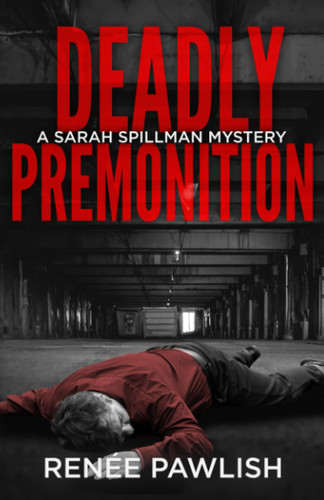 Deadly Premonition (Detective Sarah Spillman Mystery Series) by Pawlish, Renee