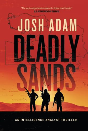 Deadly Sands An Intelligence Analyst Thriller by Josh Adam