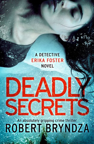 Deadly Secrets An Absolutely Gripping Serial Killer Thriller by Robert Bryndza