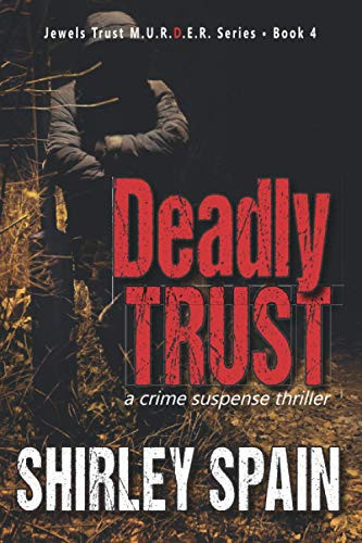 Deadly Trust A Crime Suspense Thriller by Shirley Spain