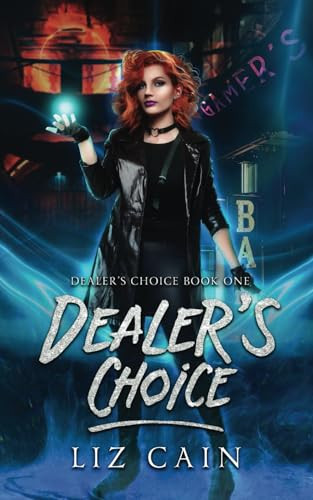 Dealer's Choice: Dealer's Choice Book 1: An Urban Fantasy Story by Cain, Liz