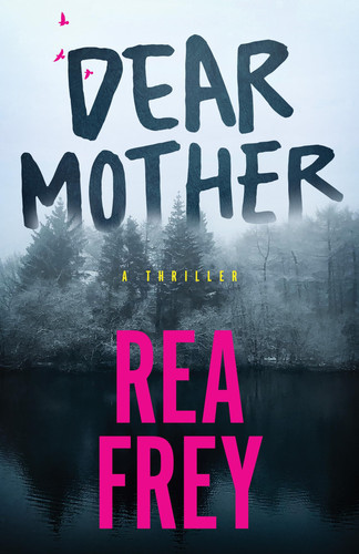 Dear Mother: A Thriller by Frey, Rea