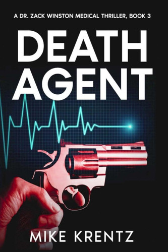 Death Agent A Dr. Zack Winston Thriller by MIKE. KRENTZ