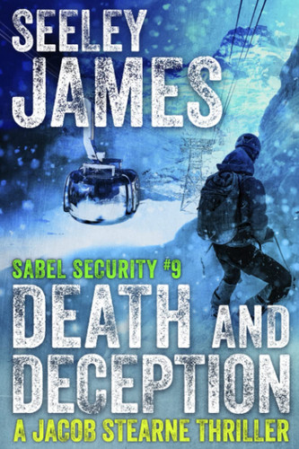 Death and Deception: A Jacob Stearne Thriller (Sabel Security) by James, Seeley