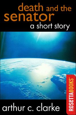 Death and the Senator by Arthur C. Clarke