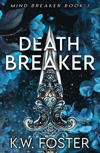 Death Breaker: A Fantasy Romance Novel (The Mind Breaker) by Foster, K.W.