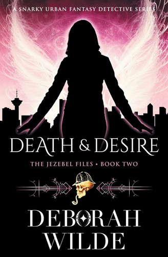 Death & Desire A Snarky Urban Fantasy Detective Series by Deborah Wilde