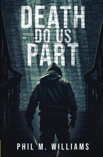 Death Do Us Part A Gripping Domestic Crime Thriller by PHIL M. WILLIAMS