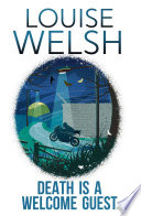 Death is a Welcome Guest by Louise Welsh