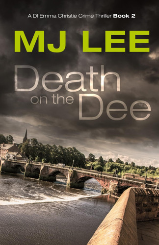 Death on the Dee: A DI Emma Christie Crime Thriller Book 2 by Lee, M J