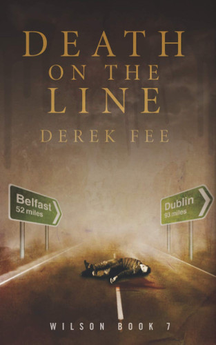 Death on the Line: A suspenseful thriller with a killer twist (Detective Wilson Book 7) (The Belfast Murders) by Fee, Derek