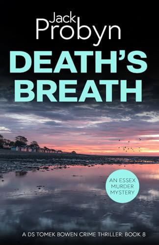 Death's Breath: A Chilling Essex Murder Mystery Novel (DS Tomek Bowen Crime Thriller) by Probyn, Jack