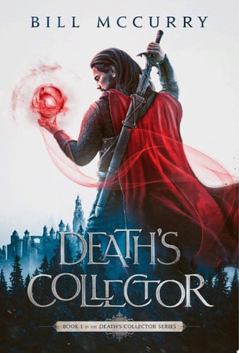 Death's Collector A Dark and Funny Fantasy Adventure With Swords and Sorcery by Bill McCurry