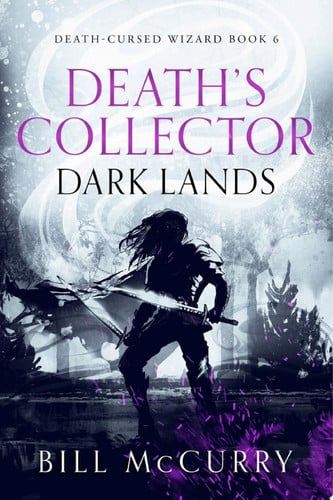 Death's Collector: Dark Lands A Dark and Funny Fantasy Adventure With Swords and Sorcery by Bill McCurry