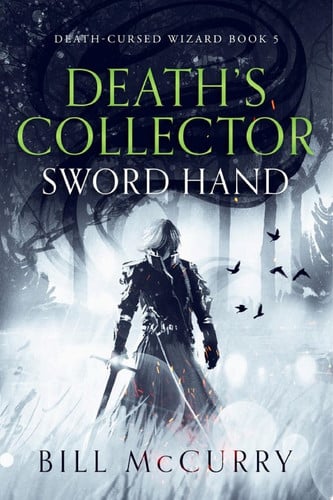 Death's Collector - Sword Hand A Dark and Funny Fantasy Adventure With Swords and Sorcery by Bill McCurry