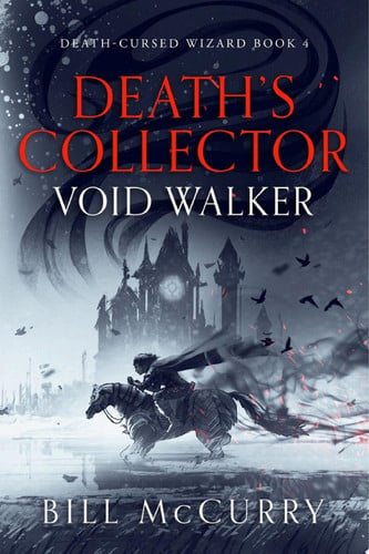 Death's Collector - Void Walker A Dark and Funny Fantasy Adventure With Swords and Sorcery by Bill McCurry