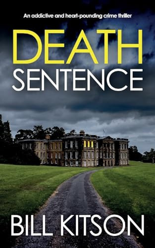DEATH SENTENCE an Addictive and Heart-pounding Crime Thriller by Bill Kitson