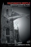 Death Watch Beetle, a Historical Post WWII Spy Thriller by David E. Huntley