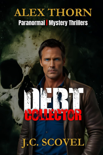 Debt Collector Paranormal Mystery Thrillers by J. C. SCOVEL