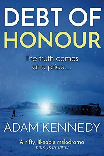 Debt of Honour A Gripping Political Thriller Full of Lies and Murder by Adam Kennedy