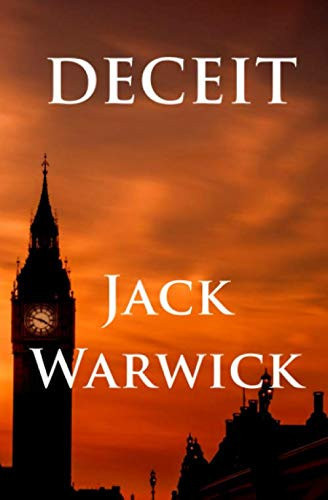 Deceit A Gripping Thriller of Lies and Deception at the Heart of Government by Jack Warwick