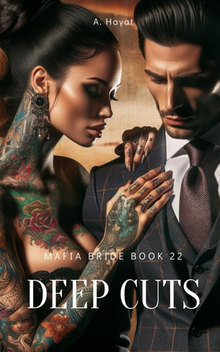 Deep Cuts A Dark Organized Crime Romantic Thriller by A Hayat