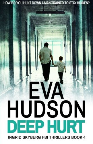 Deep Hurt: Ingrid Skyberg FBI Thrillers Book 4 by Hudson, Eva