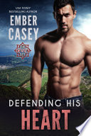 Defending His Heart (Romantic Suspense) by Ember Casey